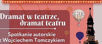 "Dramat w teatrze, dramat teatru" - spotkanie z Wojciechem Tomczykiem-3108