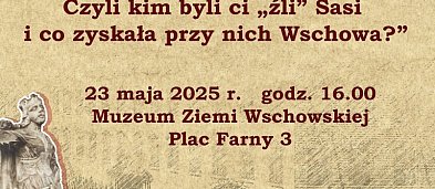 "Sasi na tronie Polski i we Wschowie. Między mitami, a prawdą. Czyli kim byli ci "źli " Sasi". Wykład i rozmowa z prof. Adamem Perłakowskim z Uniwersytetu Jagiellońskiego.-3876