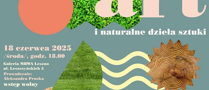 Land art i naturalne dzieła sztuki - wykład w MBWA Leszno