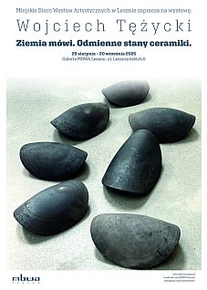 Wojciech Tężycki „Ziemia mówi. Odmienne stany ceramiki” - wystawa w MBWA Leszno