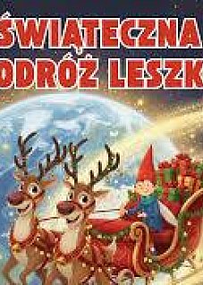 Spektakl mikołajkowy Świąteczna Podróż Leszko"