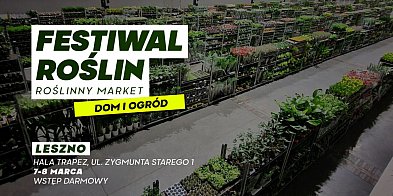 Wiosenna edycja Festiwalu Roślin w Lesznie!  7-8 marca
