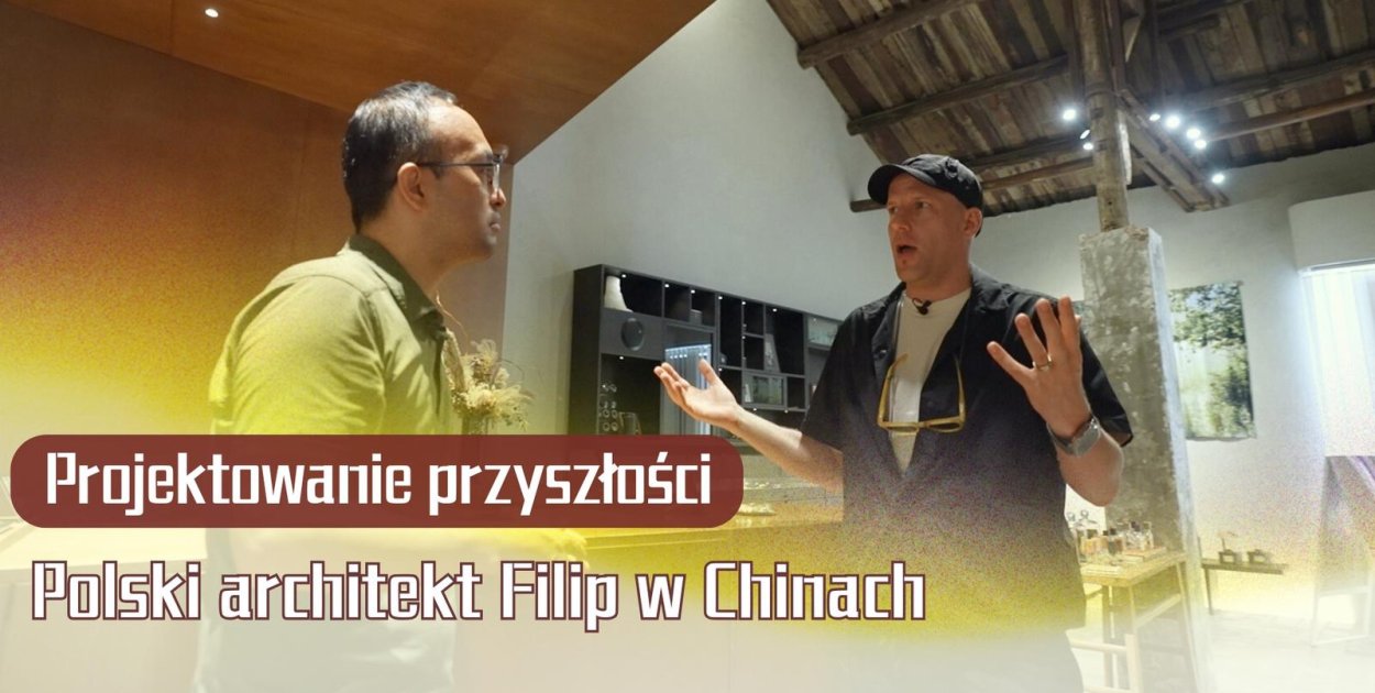 Filip projektuje przyszłość w Chinach